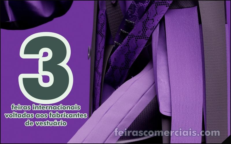 Três feiras comerciais internacionais voltadas aos fabricantes de vestuário